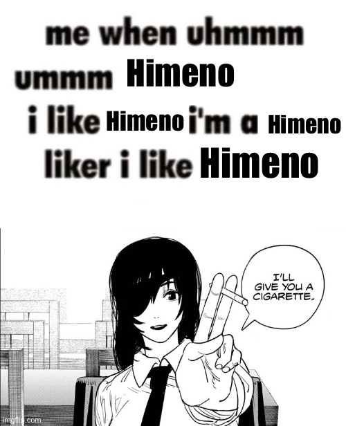 Himeno; Himeno; Himeno; Himeno | image tagged in i'm a thing liker | made w/ Imgflip meme maker