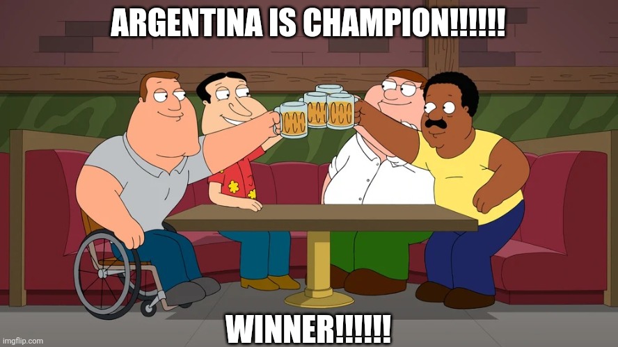 ARGENTINA IS CHAMPION!!!!!! |  ARGENTINA IS CHAMPION!!!!!! WINNER!!!!!! | image tagged in cleveland returns,memes,argentina,fifa,world cup,winner | made w/ Imgflip meme maker