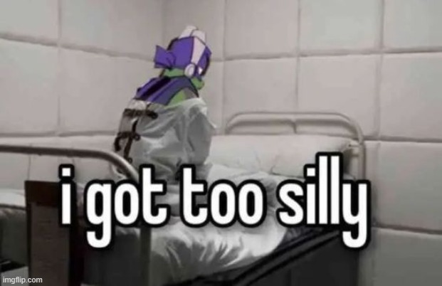 he got too silly | image tagged in e | made w/ Imgflip meme maker