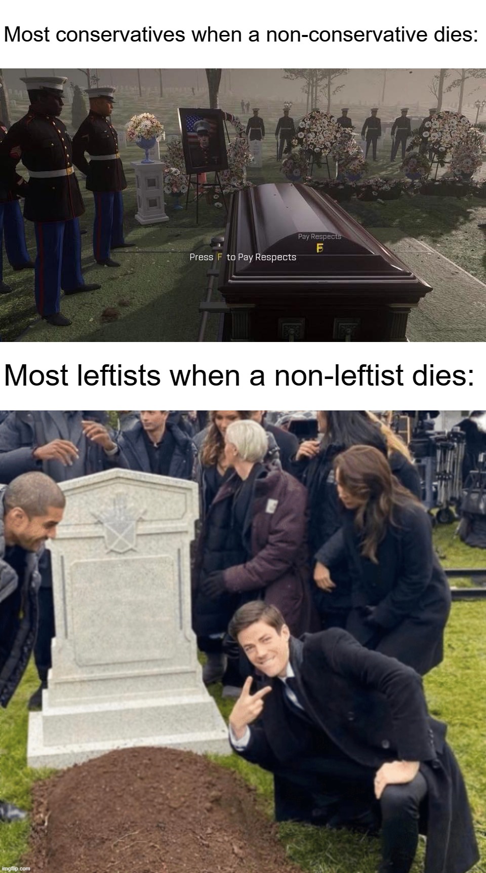 Most conservatives when a non-conservative dies:; Most leftists when a non-leftist dies: | image tagged in press f to pay respects | made w/ Imgflip meme maker