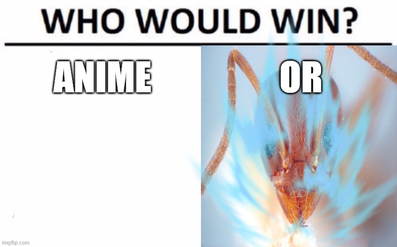 ANIME; OR | image tagged in super saiyan,animals,who would win | made w/ Imgflip meme maker
