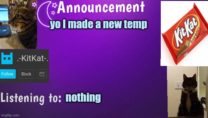 Kitty's announcment temp V3 | yo I made а new temp; nothing | image tagged in kitty's announcment temp v3 | made w/ Imgflip meme maker