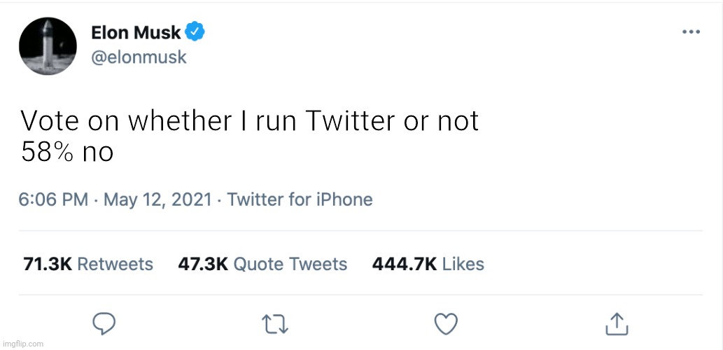 Vote on if Elon runs Twitter | Vote on whether I run Twitter or not
58% no | image tagged in elon musk blank tweet | made w/ Imgflip meme maker