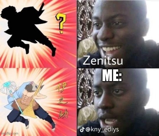 INOSUKE?! | ME: | image tagged in anime,memes | made w/ Imgflip meme maker