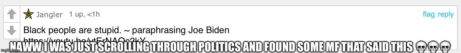 Naww | NAWW I WAS JUST SCROLLING THROUGH POLITICS AND FOUND SOME MF THAT SAID THIS 💀💀💀 | made w/ Imgflip meme maker