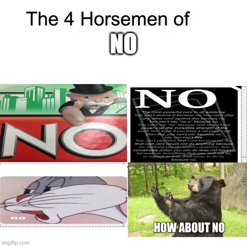 Four horsemen | NO | image tagged in four horsemen | made w/ Imgflip meme maker