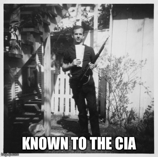 Lee Harvey Oswald | KNOWN TO THE CIA | image tagged in lee harvey oswald | made w/ Imgflip meme maker
