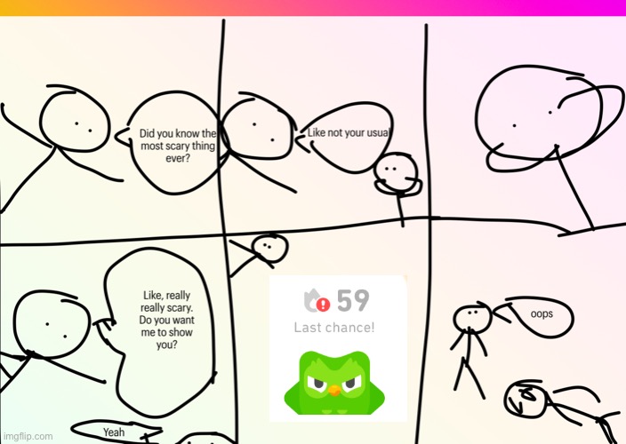 The most scary thing | image tagged in the most scary thing | made w/ Imgflip meme maker