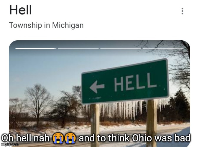 Oh hell nah 😭😭 and to think Ohio was bad | image tagged in michigan,ohio,hell | made w/ Imgflip meme maker