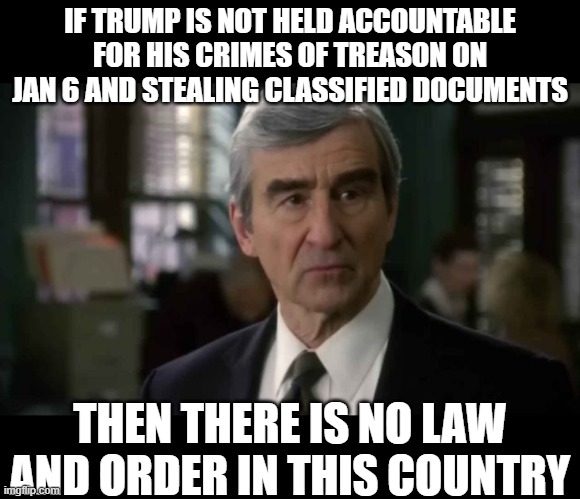 Lock him up. For reelz | IF TRUMP IS NOT HELD ACCOUNTABLE FOR HIS CRIMES OF TREASON ON JAN 6 AND STEALING CLASSIFIED DOCUMENTS; THEN THERE IS NO LAW AND ORDER IN THIS COUNTRY | image tagged in memes,politics,treason,theft,lock him up,maga | made w/ Imgflip meme maker