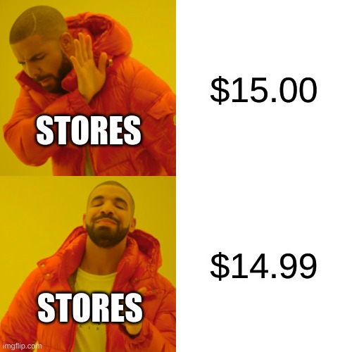 Drake Hotline Bling Meme | $15.00; STORES; $14.99; STORES | image tagged in memes,drake hotline bling | made w/ Imgflip meme maker