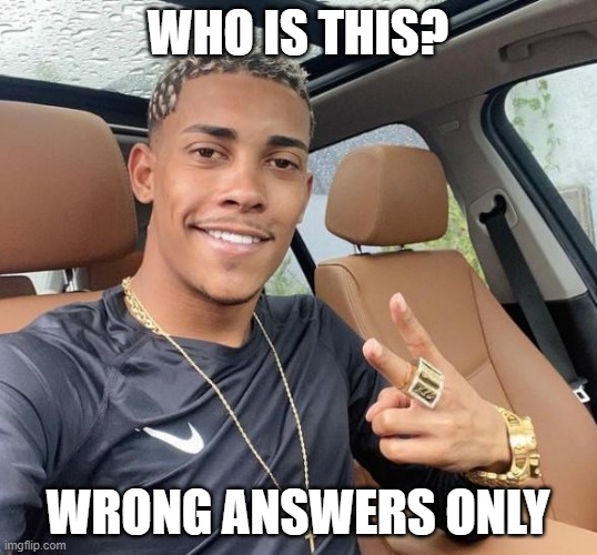 WHO IS THIS? WRONG ANSWERS ONLY | made w/ Imgflip meme maker