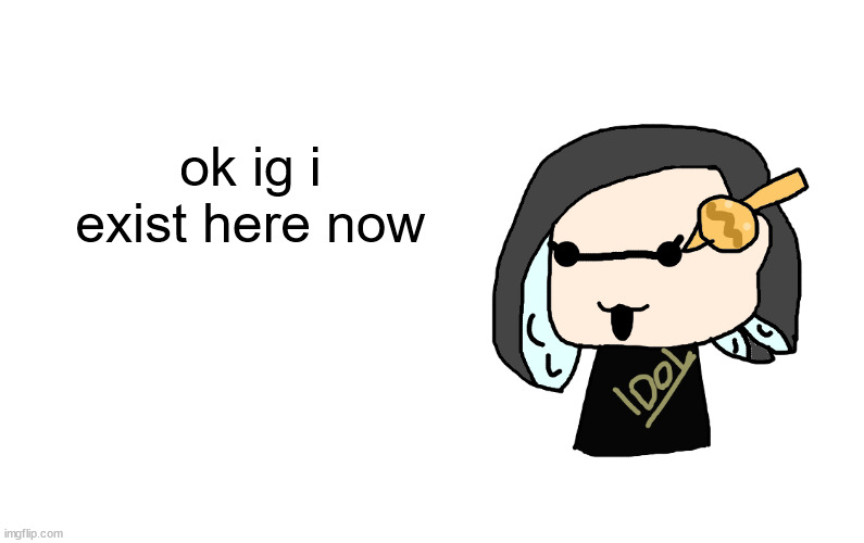 splitza speaking | ok ig i exist here now | image tagged in splitza speaking | made w/ Imgflip meme maker