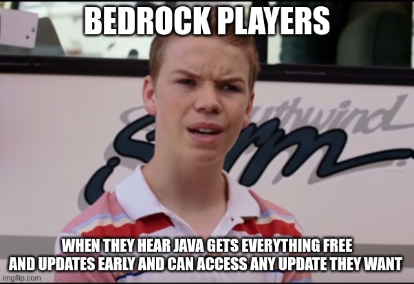You Guys are Getting Paid | BEDROCK PLAYERS; WHEN THEY HEAR JAVA GETS EVERYTHING FREE AND UPDATES EARLY AND CAN ACCESS ANY UPDATE THEY WANT | image tagged in you guys are getting paid | made w/ Imgflip meme maker