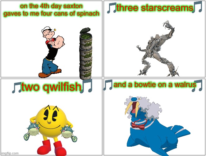 12 days of smissmas 2022 edition day 4 | on the 4th day saxton gaves to me four cans of spinach; three starscreams; two qwilfish; and a bowtie on a walrus | image tagged in memes,blank comic panel 2x2,popeye,transformers,pacman,christmas | made w/ Imgflip meme maker