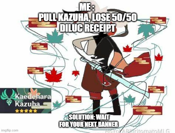 Looking forward to next year | ME : 
PULL KAZUHA, LOSE 50/50


DILUC RECEIPT; SOLUTION: WAIT FOR YOUR NEXT BANNER | image tagged in impact de genshin,perdant | made w/ Imgflip meme maker