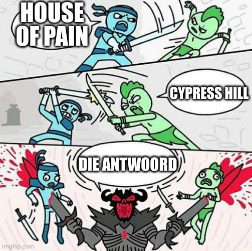 Sword fight | HOUSE OF PAIN; CYPRESS HILL; DIE ANTWOORD | image tagged in sword fight | made w/ Imgflip meme maker