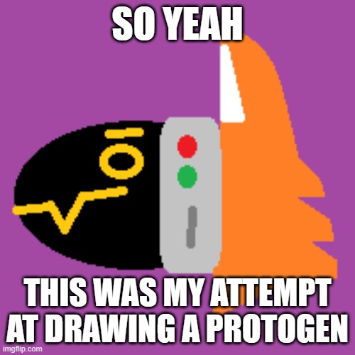 I'm sorry you had to see this crap | SO YEAH; THIS WAS MY ATTEMPT AT DRAWING A PROTOGEN | image tagged in fox,protogen | made w/ Imgflip meme maker