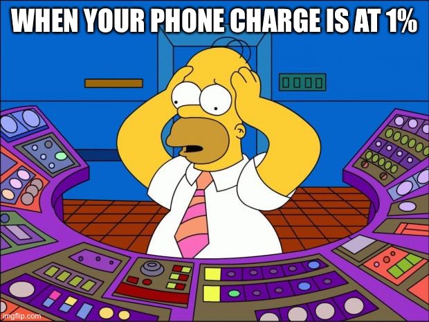 Total Panic | WHEN YOUR PHONE CHARGE IS AT 1% | image tagged in homer panic | made w/ Imgflip meme maker