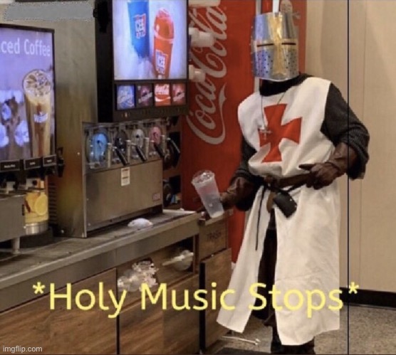 a | image tagged in holy music stops | made w/ Imgflip meme maker