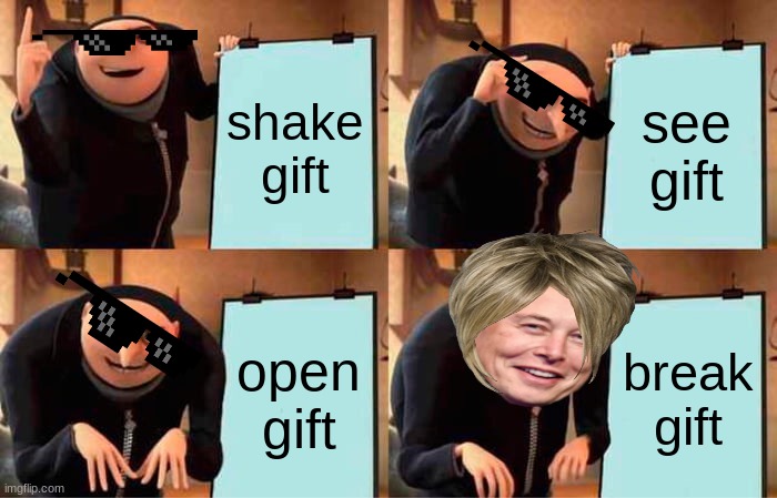 Gru's Plan | shake gift; see gift; open gift; break gift | image tagged in memes,gru's plan | made w/ Imgflip meme maker