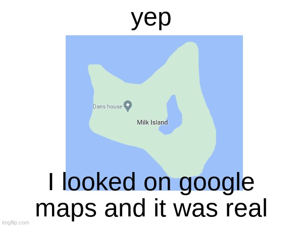 yep I looked on google maps and it was real | made w/ Imgflip meme maker