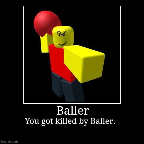 image tagged in funny,demotivationals,roblox,baller | made w/ Imgflip demotivational maker