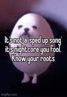 YEAH THATS RIGHT BACK IN MY DAY IT WAS NIGHTCORE | made w/ Imgflip meme maker