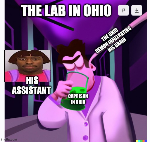 the lab in ohio | THE LAB IN OHIO; THE OHIO DEMON INFILTRATING HIS BRAIN; HIS ASSISTANT; CAPRISUN IN OHIO | image tagged in ohio | made w/ Imgflip meme maker