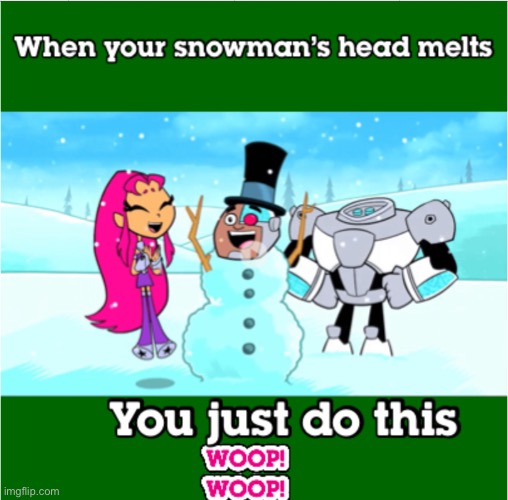 When your snowman’s head melts | made w/ Imgflip meme maker