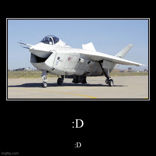 :D | image tagged in demotivationals | made w/ Imgflip demotivational maker