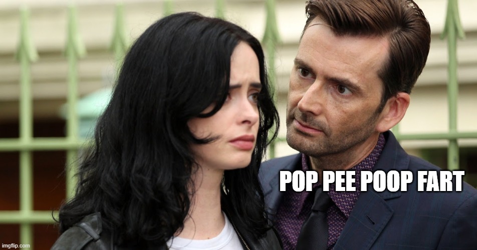 No I will not give context | POP PEE POOP FART | image tagged in jessica jones death stare | made w/ Imgflip meme maker