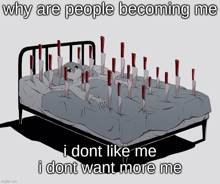 Avogado6 depression | why are people becoming me; i dont like me
i dont want more me | image tagged in avogado6 depression | made w/ Imgflip meme maker