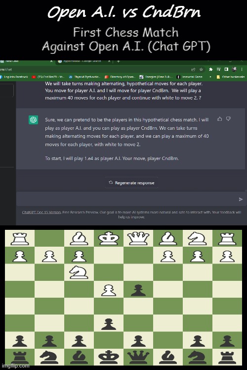 Chess - (A)n (I)nviting game for all language .. | Open A.I. vs CndBrn; First Chess Match Against Open A.I. (Chat GPT) | image tagged in open ai,chat gpt,cndbrn,chess,language | made w/ Imgflip meme maker
