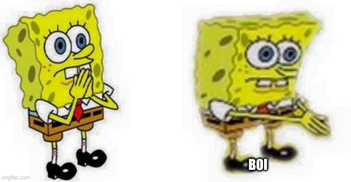 Spongebob *Inhale* Boi | BOI | image tagged in spongebob inhale boi | made w/ Imgflip meme maker