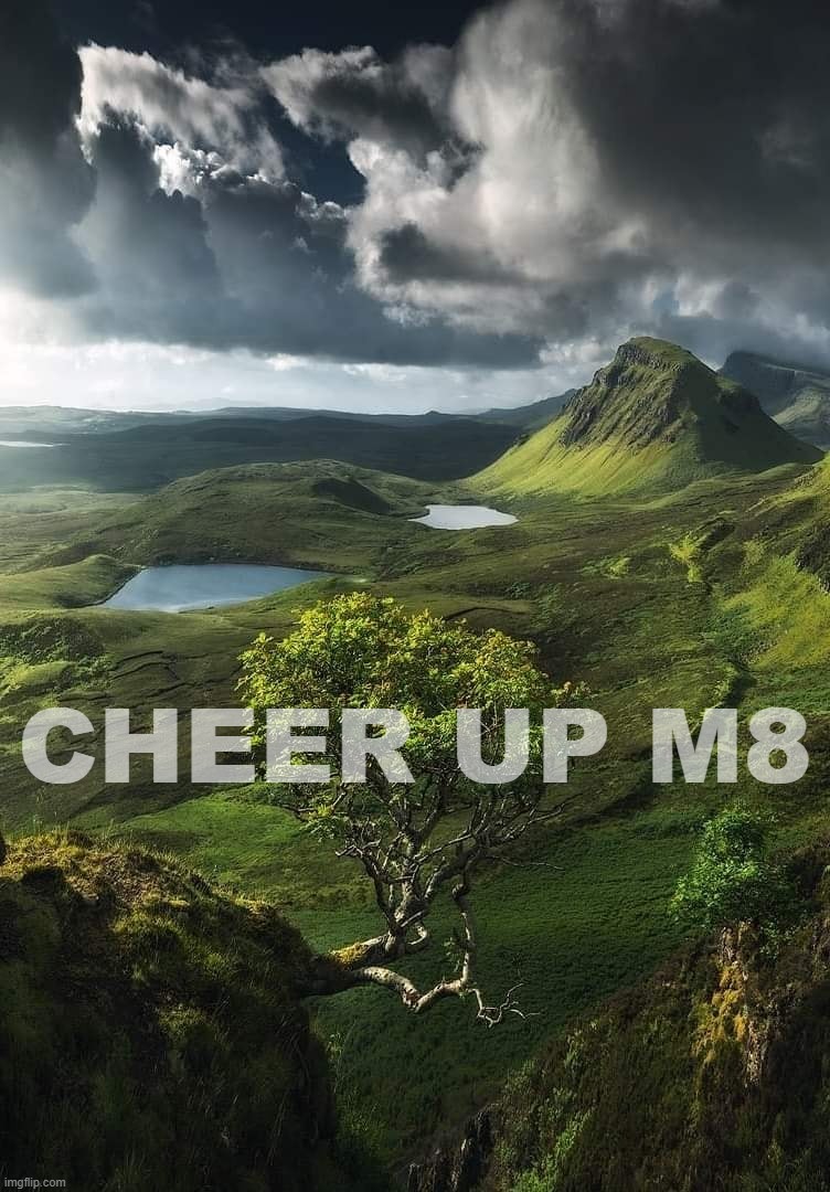 Scotland cheer up m8 Blank Meme Template