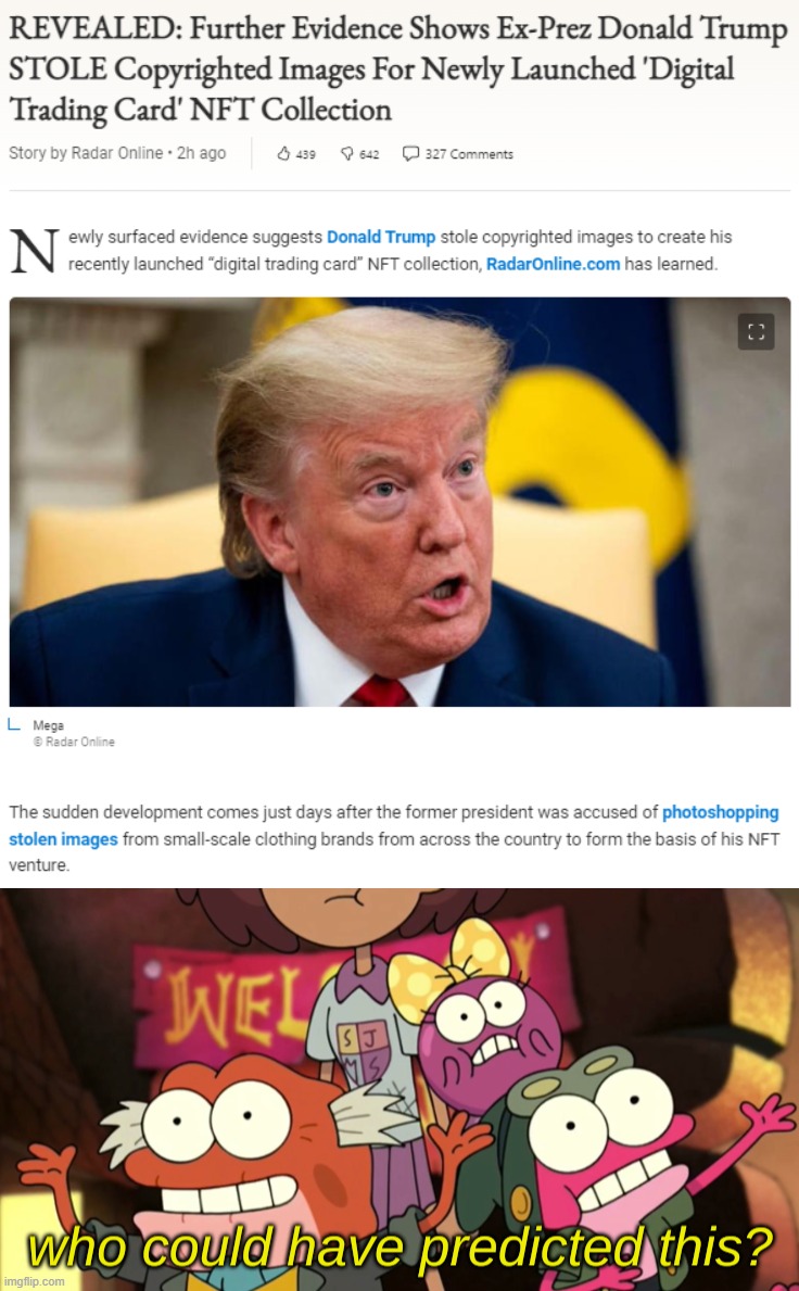 That's. So. Weird. | image tagged in donald trump stole nft trading card designs,who could have predicted this | made w/ Imgflip meme maker