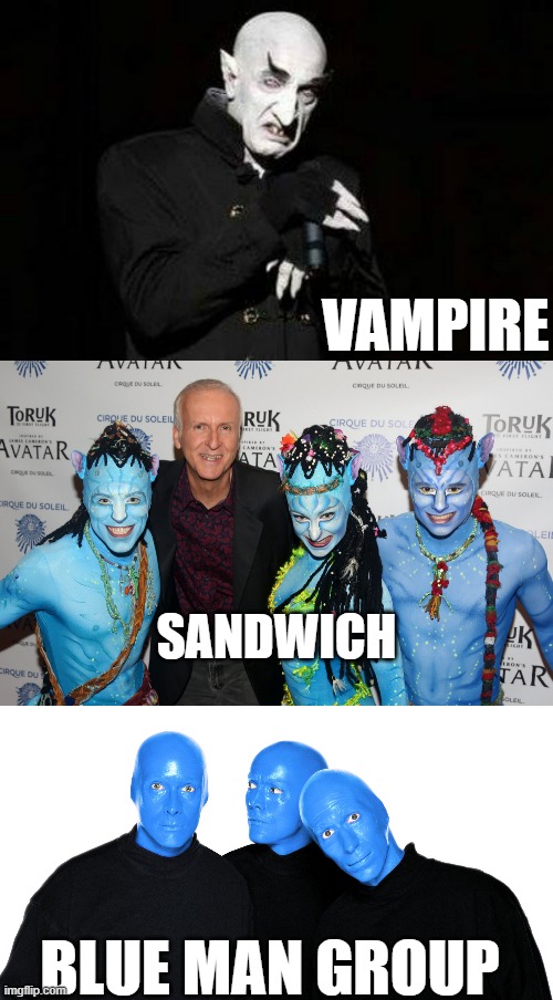 Climate Change: Radical Environmentalist Fantasy Lunch Propaganda | VAMPIRE; SANDWICH; BLUE MAN GROUP | image tagged in vampire,james cameron and avatar,blue man group,john kerry,al gore,prince william | made w/ Imgflip meme maker