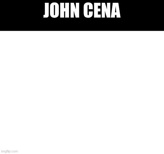 JOHN CENA | made w/ Imgflip meme maker