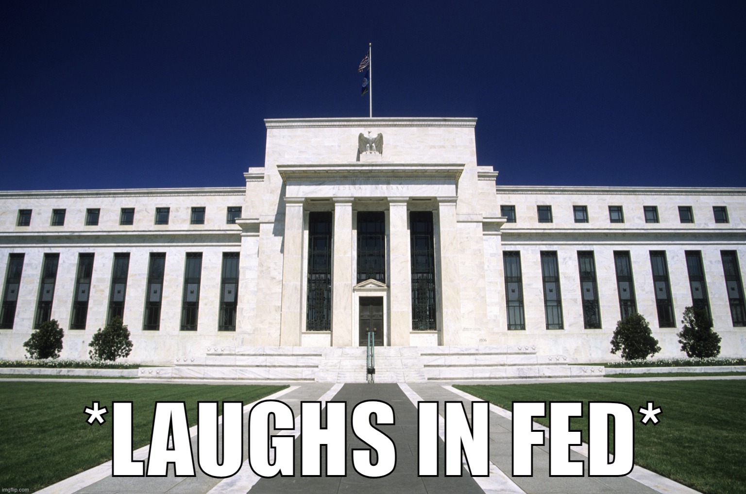 Laughs in Fed | image tagged in laughs in fed | made w/ Imgflip meme maker