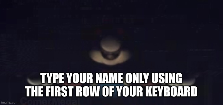 first row with the letters | TYPE YOUR NAME ONLY USING THE FIRST ROW OF YOUR KEYBOARD | image tagged in t-posing mario | made w/ Imgflip meme maker