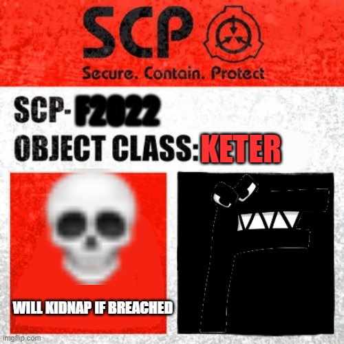 EF | F2022; KETER; WILL KIDNAP IF BREACHED | image tagged in scp label template keter | made w/ Imgflip meme maker