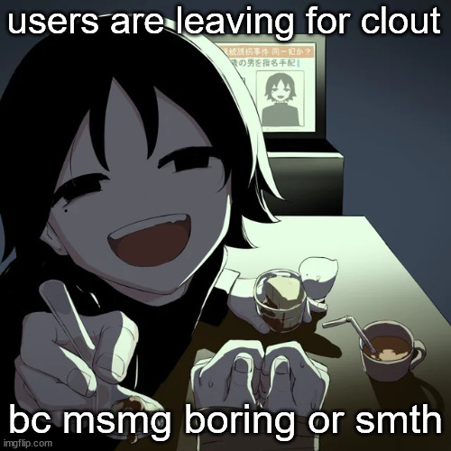 avogado6 | users are leaving for clout; bc msmg boring or smth | image tagged in avogado6 | made w/ Imgflip meme maker