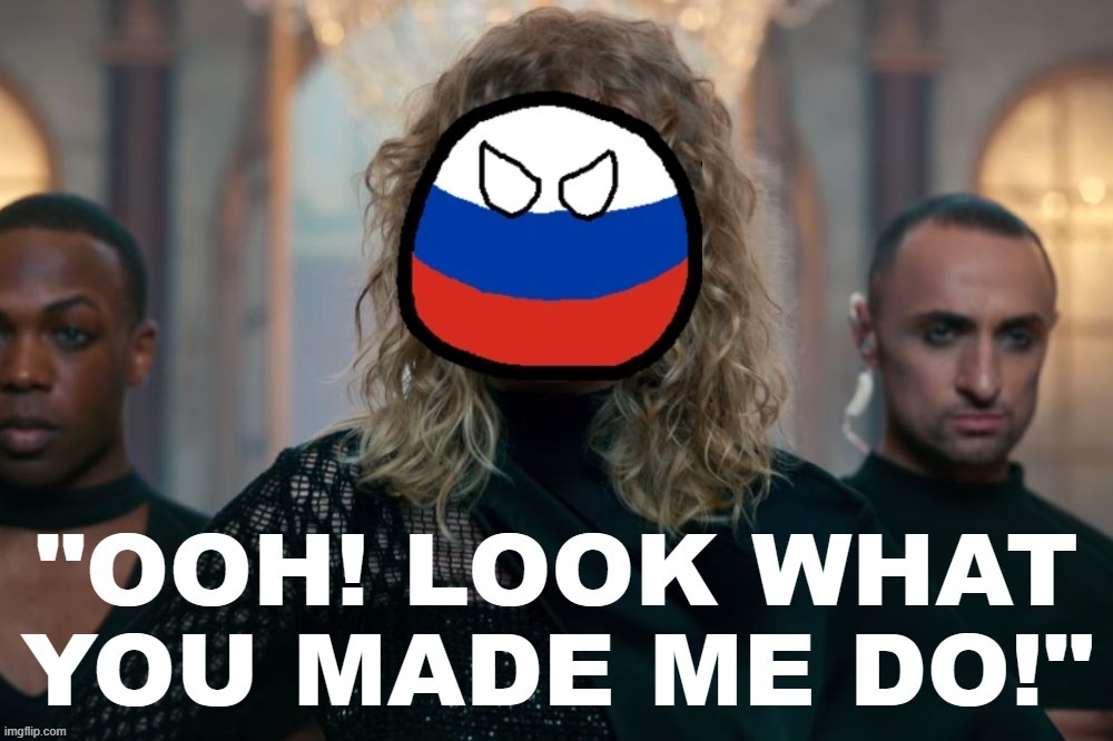 Russia ooh look what you made me do | image tagged in russia ooh look what you made me do | made w/ Imgflip meme maker