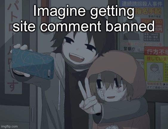 avogado6 depression | Imagine getting site comment banned | image tagged in avogado6 depression | made w/ Imgflip meme maker
