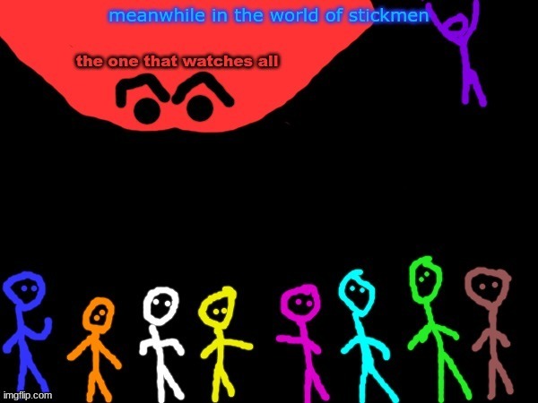 The world of stickmen #1: The stickmen world | image tagged in stickman | made w/ Imgflip meme maker