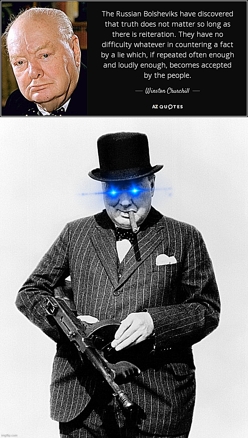 Sir Winston the Based | image tagged in winston churchill on the russian bolsheviks,winston churchill tommy gun | made w/ Imgflip meme maker