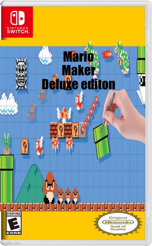 Mario
Maker
Deluxe editon | made w/ Imgflip meme maker