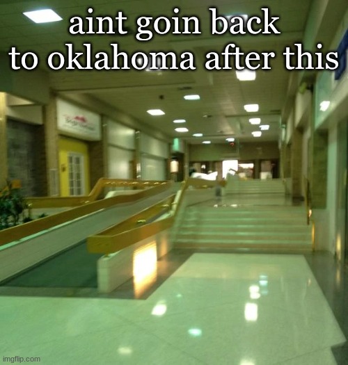 aint goin back to oklahoma after this | aint goin back to oklahoma after this | image tagged in the backrooms | made w/ Imgflip meme maker