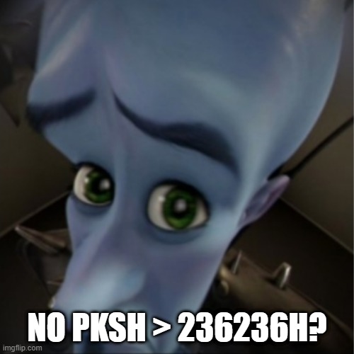 Megamind peeking | NO PKSH > 236236H? | image tagged in megamind peeking | made w/ Imgflip meme maker